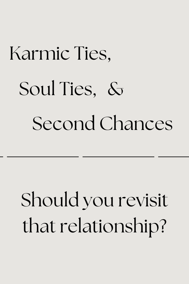 Karmic Ties, Soul Ties, and Second Chances: Should You Go Back?
